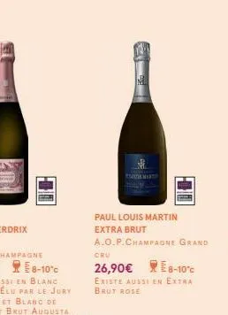 40  77  son max  paul louis martin extra brut  a.o.p.champagne grand  cru  26,90€  8-10%  existe aussi en extra brut rose 
