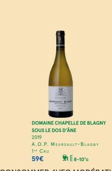 DOMAINE CHAPELLE DE BLAGNY SOUS LE DOS D'ÀNE  2019  A.O.P. MEURSAULT-BLAGNY 1TH CRU  59€  E8-10°C 