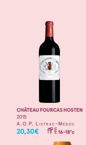 CHÂTEAU FOURCAS HOSTEN  2015  A.O.P. LISTRAC-MÉDOC  20,30€ 16-18°c 