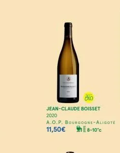 bio jean-claude boisset  2020  a.o.p. bourgogne-aligote  11,50€ 8-10*c 