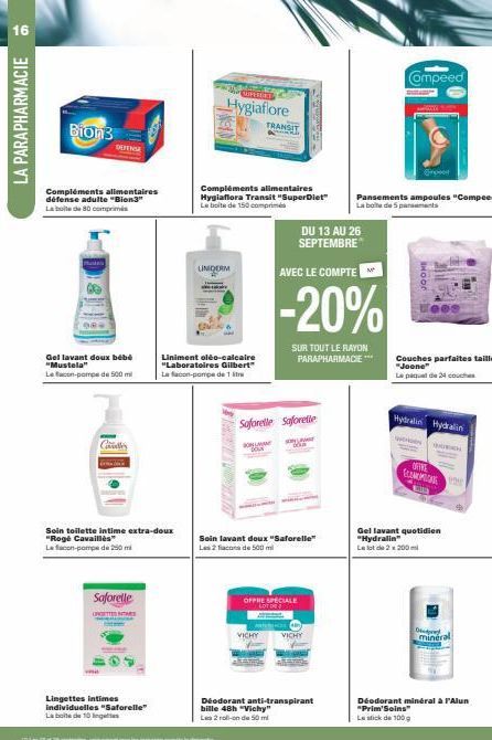 16  LA PARAPHARMACIE  Bion3  DEFINGE  Compléments alimentaires défense adulte "Bion3" La boite de 80 comprimis  Gel lavant doux bébé "Mustela"  Le facon-pompe de 500 ml  a  Soin toilette intime extra-