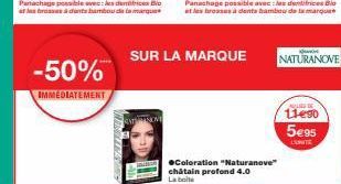 -50%  IMMEDIATEMENT  WRITE  SUR LA MARQUE  ●Coloration "Naturanove" châtain profond 4.0  La bot  NATURANOVE  11€90  5€95  L'UNITE 