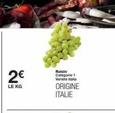 2€  le kg  raisin catégorie 1  variété italia  origine italie 