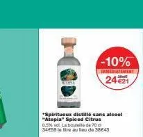 stopia  -10%  immediatement  2421  *spiritueux distillé sans alcool "atopia" spiced citrus  0,5% vol. la bouteille de 70 c 34€59 litre au lieu de 38€43 