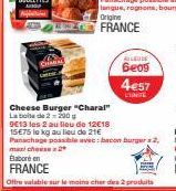 Cheese Burger "Charal" La boite de 2200 g  9E13 les 2 au lieu de 12€18  15€75 le kg au lieu de 21€  ALLE  Беоб  4€57  LUNITE 