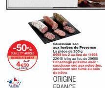 -50%  SUR LE ARTICLE INMEDIATEMENT  best  4€50  LAPICE  PUSA  Sauelsson see aux herbes de Provence La pièce de 200 g 8€98 les 2 au lieu de 11€98 22€45 le kg au lieu de 29€05 Panachage possible avec: s