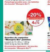 BLO  -20%  IMMEDIATEMENT  4€79  Gourdes de compotes "Monoprix Bio" pommes Le pack de 12 x 90 g=1,08 kg 4644 le kg au lieu de SE55 En promotion également les gourdes de compotea "Monoprix Bio 