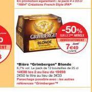 -50%  GRIMBERGE SALE ARTICLE BLONDE  *Bière "Grimbergen" Blonde 6,7% vol. Le pack de 12 boubes de 25 d 14E08 les 2 au lieu de 1908 2E50 le litre au lieu de 3€33 Panachage possible avec les autres res 