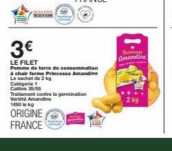 MONOTE  3€  LE FILET  Pomme de terre de consommation à chair ferme Princesse Amandine Le sachet de 2 kg Catégorie 1 Calibre 35/55  Traitement contre la germination Variété Amandine 1650 le kg ORIGINE 