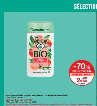 RECHARGEABLE  MARSELAS  BIO  NOGLE NECTATE  Get douche Bie pêche nectarine "Le Petit Marseillais La acon de 250ml  5619 les 2 aukeude 738 1604 les 100 ml au lieu de 1660  12  www  -70%  SUR LE 2 ARTIC