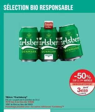 sélection bio responsable  arlsberarlsberwarlsber  denmark denmark  bouyves  *bière "carlsberg"  5 val. le pack de canet de 33 cl 7e78 las 2 au lieu de 10€38 1897 la litre au sou de 2€63  moins 6-3301