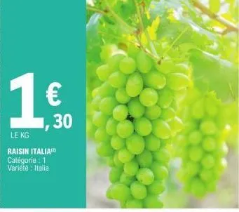 30  le kg  raisin italia  catégorie: 1 variété : italia 