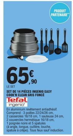 PRODUIT PARTENAIRE  HALA  ,90  LE SET  SET DE 14 PIÈCES INGENIO EASY COOK'N CLEAN GRIS FONCÉ Tefal  ingenio'  En aluminium revêtement antiadhésif. Comprend: 3 poêles 22/24/26 cm,  2 casseroles 16/18 c