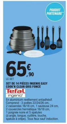 produit partenaire  hala  ,90  le set  set de 14 pièces ingenio easy cook'n clean gris foncé tefal  ingenio'  en aluminium revêtement antiadhésif. comprend: 3 poêles 22/24/26 cm,  2 casseroles 16/18 c