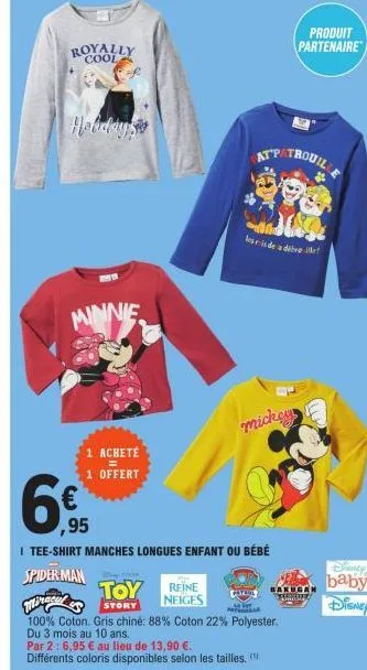 royally  minnie  1 achete  1 offert  ,95  ak  του  story  6  i tee-shirt manches longues enfant ou bébé  atp  reine neiges  spider man  miracul  100% coton. gris chiné: 88% coton 22% polyester.  du 3 