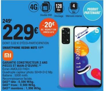 249€  229€  DONT 0,02 € D'ÉCO-PARTICIPATION SMARTPHONE REDMI NOTE 11  וח  (4G) 128 4  Go  Double SIM Stockage Mémoire interne  GARANTIE CONSTRUCTEUR 2 ANS PIÈCES ET MAIN-D'OEUVRE.  Écran AMOLED FHD+  