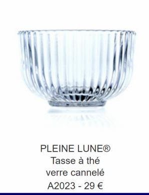 PLEINE LUNEⓇ  Tasse à thé verre cannelé A2023 - 29 € 