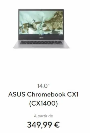 14.0"  asus chromebook cx1  (cx1400)  à partir de  349,99 € 