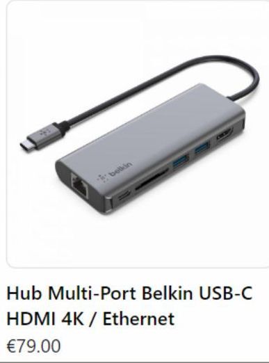 belkin  Hub Multi-Port Belkin USB-C HDMI 4K / Ethernet  €79.00  