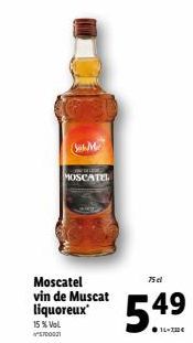 (SM)  15 % Vol  5700031  MOSCATEL  Moscatel vin de Muscat liquoreux  75 cl  5.4⁹ 