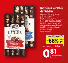 Nestle  LES RECETTES  L'ATELIER.  effende fortides  செய்nehehhaskstee  de  120  LIER.  Nestlé Les Recettes de l'Atelier  Le produit de 170 g: 2,55 € (1kg-15,00 €)  Les 2 produits: 3,36 € (1 kg = 9,88 