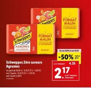 schweppes zero  agrumes  aux saveurs  schweppes zéro saveurs agrumes  le pack de 8x33 cl: 4,35 € (1 l=1,65 €) les 2 packs: 6,52 € (il-124 €) soit l'unité 3,26 €  format malin  try art  weppes  1:33d  