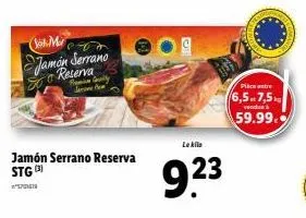 (st. mar jamón serrano reserva  flemin golly  jamón serrano reserva stg  le kilo  923  piatr  6,5 7,5  vende  59.99. 