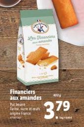 Les Financiers  Financiers aux amandes  Put bere Farine, sucre et ceufs origine France  ser  37.⁹  400g  79 