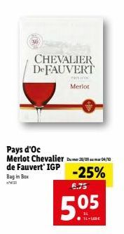 (30)  CHEVALIER De FAUVERT  Pasir  Merlot  Pays d'Oc  Merlot Chevalier Du 28/09 04/10 de Fauvert' IGP -25%  Bag in Box  6.75  5.05 
