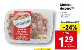 saladinettes  museau de porc à la lynnin  museau de porc (2)  produt  du 28/09 04/10  -24%  1.70  12⁹  29  100g 1kg 430€ 