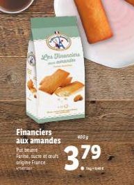 Les Financiers  Financiers aux amandes  Put bere Farine, sucre et ceufs origine France  ser  37.⁹  400g  79 