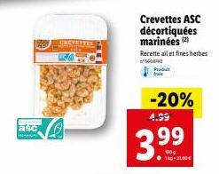 asc  CREVLATES  Crevettes ASC décortiquées marinées (2)  Recette ail et fines herbes 54840  Produt  -20%  4.99  3.⁹9⁹9⁹ 