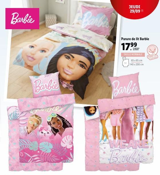 Barbie  Barbie  ra  JEUDI 29/09 (¹)  Parure de lit Barbie  17⁹⁹  TAILLE NORMALE  10  65 x 65 cm  140 x 200 cm  Barbie  WE ARE Barbie  100%  COTON  