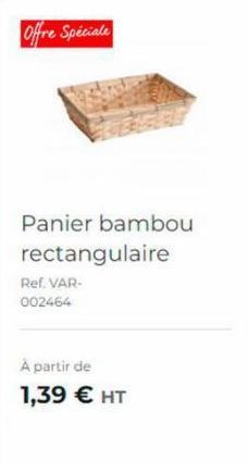 Offre Spéciale  Panier bambou  rectangulaire  Ref. VAR-002464  À partir de 1,39 € HT 