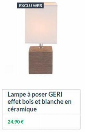 EXCLU WEB  Lampe à poser GERI effet bois et blanche en céramique  24,90 € 