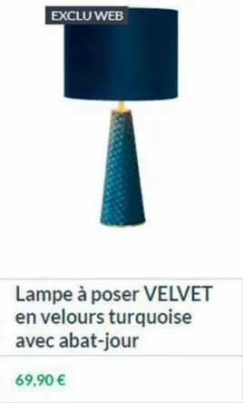 exclu web  lampe à poser velvet en velours turquoise avec abat-jour  69,90 €  