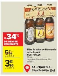 -34%  DE REMISE IMMEDIATE  5%  3  1:3.90€  Mila  80  NORTHMAN  MIM  Bière fermière de Normandie mixte tripack  NORTHMAEN  5 vol  Le pack de 3 bouteilles de 33 d soit 99 cl  LA-CHAPELLE-SAINT-OUEN (76)