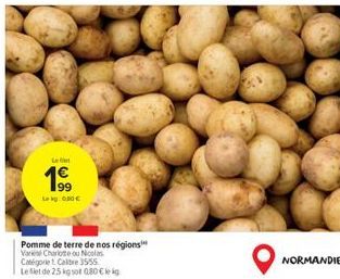 Le  199  Lekg: 0.00€  Pomme de terre de nos régions Varese Charlotte ou Nicolas Catégorie Calibre 3555. Le filet de 25 kg sot 080 € leig  NORMANDIE 