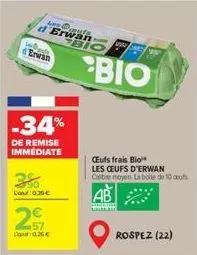 d  wo  erwan  erwan bio  -34%  de remise immediate  3%  cout:0.39€  57  0.36€  bio  ceufs frais bio  les ceufs d'erwan calibre moyen la boite de 10 cous  ab  rospez (22) 