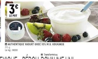 3€  LE POT  AUTHENTIQUE YAOURT GREC 10% M.G. KOUKAKIS  375 G Le kg: 8600 