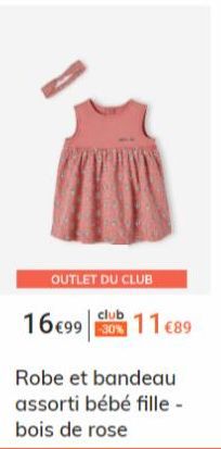 OUTLET DU CLUB  club  16€99 11 €89  Robe et bandeau assorti bébé fille -  bois de rose 