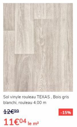 Sol vinyle rouleau TEXAS, Bois gris blanchi, rouleau 4.00 m  12€⁹⁹  11€04 le m²  -15%   offre sur Saint Maclou