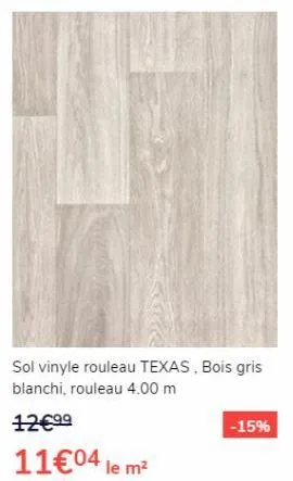 sol vinyle rouleau texas, bois gris blanchi, rouleau 4.00 m  12€⁹⁹  11€04 le m²  -15%  