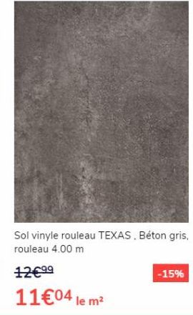Sol vinyle rouleau TEXAS. Béton gris, rouleau 4.00 m  12€⁹⁹  11€04 le m  -15%  offre sur Saint Maclou