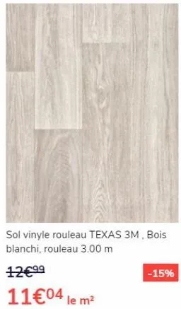 sol vinyle rouleau texas 3m, bois blanchi, rouleau 3.00 m  12€⁹⁹  11€04 le m²  -15%  