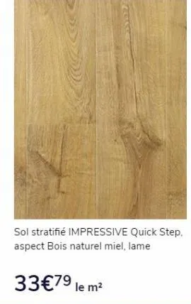 sol stratifié impressive quick step, aspect bois naturel miel, lame  33€7⁹ le m² 