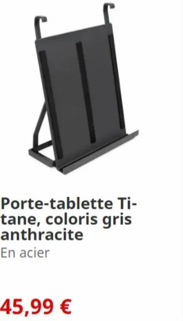 porte-tablette ti-tane, coloris gris anthracite en acier  45,99 € 