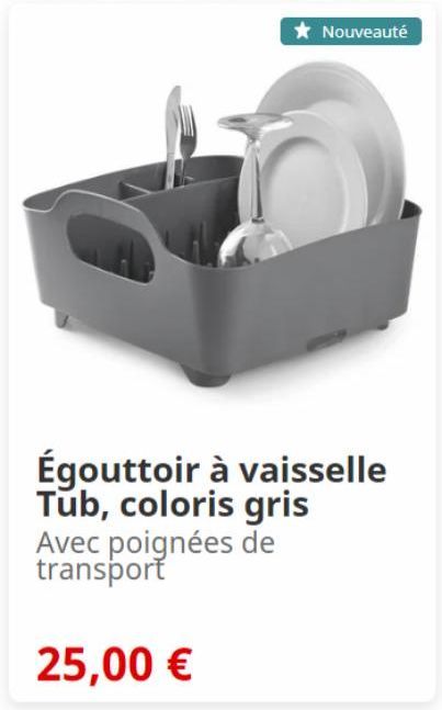 ★ Nouveauté  Égouttoir à vaisselle Tub, coloris gris Avec poignées de transport  25,00 € 