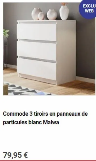 exclu  web  f  commode 3 tiroirs en panneaux de particules blanc malwa  79,95 € 