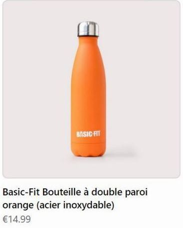 BASIC FIT  Basic-Fit Bouteille à double paroi orange (acier inoxydable)  €14.99  offre sur Basic Fit